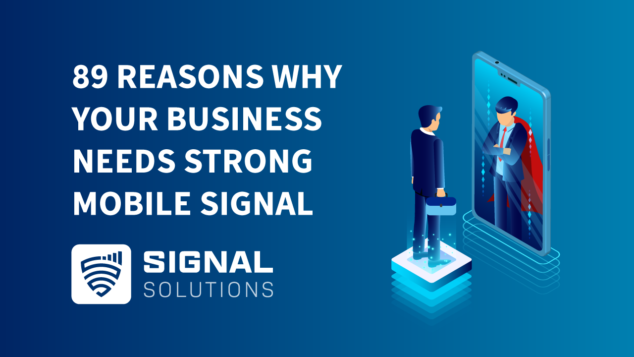 89 Reasons Why Your Business Needs Strong Mobile Signal